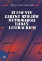 Elementy zarysu dziejow metodologii badan literackich
