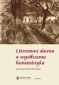 Literatura dawna a wspolczesna humanistyka