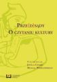 Prze(d)sady. O czytaniu kultury