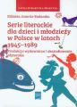 Serie literackie dla dzieci i mlodziezy w Polsce w latach 1945-1989