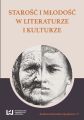 Starosc i mlodosc w literaturze i kulturze