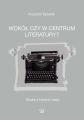 Wokol czy w centrum literatury?