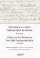 Literatura w cieniu fabrycznych kominow / Literatur im Schatten der Fabrikschornsteine