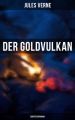 Der Goldvulkan: Abenteuerroman