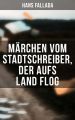 Marchen vom Stadtschreiber, der aufs Land flog