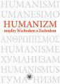 Humanizm miedzy Wschodem a Zachodem