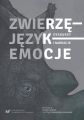 Zwierze – Jezyk – Emocje. Dyskursy i narracje