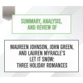 Summary, Analysis, and Review of Maureen Johnson, John Green, and Lauren Myracle's Let It Snow: Three Holiday Romances (Unabridged)