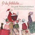 O du frohliche - Das gro?e Weihnachtshorbuch (Ungekurzte Lesung)