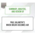 Summary, Analysis, and Review of Paul Kalanithi's When Breath Becomes Air (Unabridged)