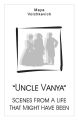 “Uncle Vanya”. Scenes From A Life That Might Have Been