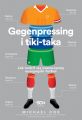 Gegenpressing i tiki-taka. Jak rodzil sie nowoczesny europejski futbol