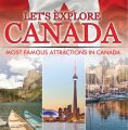 Let's Explore Canada (Most Famous Attractions in Canada)