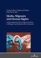 Media, Migrants and Human Rights.In the Evolution of the European Scenario of Refugees and Asylum Seekers Instances