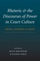 Rhetoric and the Discourses of Power in Court Culture