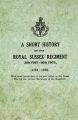 A Short History on the Royal Sussex Regiment From 1701 to 1926 - 35th Foot-107th Foot - With Brief Particulars of the Part Taken in the Great War by the Various Battalions of the Regiment.