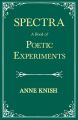 Spectra - A Book of Poetic Experiments