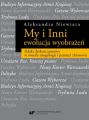 My i Inni – ewolucja wyobrazen. Polski dyskurs prasowy w swietle imagologii i pamieci zbiorowej