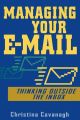 Managing Your E-Mail. Thinking Outside the Inbox