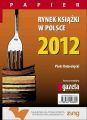 Rynek ksiazki w Polsce 2012. Papier