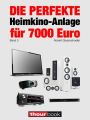 Die perfekte Heimkino-Anlage fur 7000 Euro (Band 3)