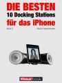 Die besten 10 Docking Stations fur das iPhone (Band 3)