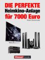 Die perfekte Heimkino-Anlage fur 7000 Euro