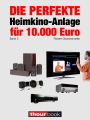 Die perfekte Heimkino-Anlage fur 10.000 Euro (Band 3)