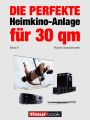 Die perfekte Heimkino-Anlage fur 30 qm (Band 6)