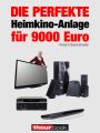 Die perfekte Heimkino-Anlage fur 9000 Euro