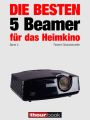 Die besten 5 Beamer fur das Heimkino (Band 4)