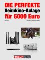 Die perfekte Heimkino-Anlage fur 6000 Euro (Band 2)