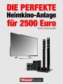 Die perfekte Heimkino-Anlage fur 2500 Euro