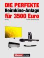 Die perfekte Heimkino-Anlage fur 3500 Euro (Band 2)