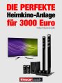 Die perfekte Heimkino-Anlage fur 3000 Euro