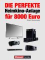 Die perfekte Heimkino-Anlage fur 8000 Euro