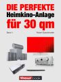 Die perfekte Heimkino-Anlage fur 30 qm (Band 4)