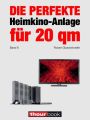 Die perfekte Heimkino-Anlage fur 20 qm (Band 6)