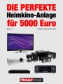 Die perfekte Heimkino-Anlage fur 5000 Euro (Band 2)