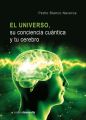 El Universo, su conciencia cuantica  y tu cerebro