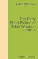 The Early Short Fiction of Edith Wharton - Part 1