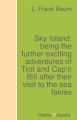 Sky Island: being the further exciting adventures of Trot and Cap'n Bill after their visit to the sea fairies