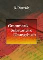 Grammatik. Substantive. Ubungsbuch