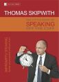 The Little Book of Speaking Off the Cuff. Impromptu Speaking -- Speak Unprepared Without Fear!