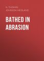 Bathed in Abrasion