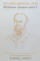 On Religious Life: William James and I