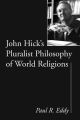 John Hick’s Pluralist Philosophy of World Religions