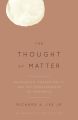 The Thought of Matter