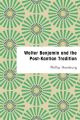 Walter Benjamin and the Post-Kantian Tradition