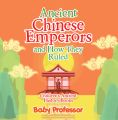 Ancient Chinese Emperors and How They Ruled-Children's Ancient History Books